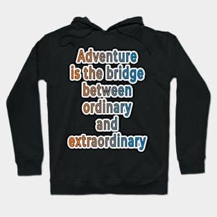 Adventure Typography Collection: Inspiring Quotes for the Brave at Heart Hoodie